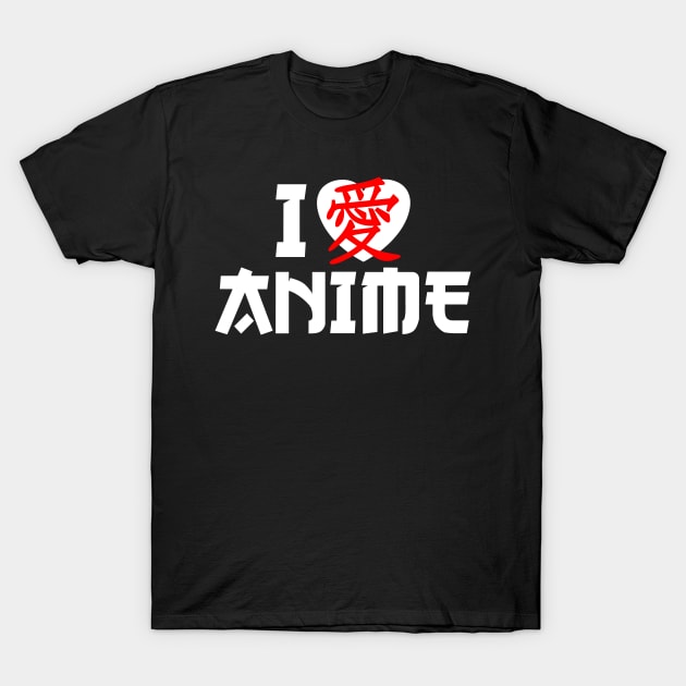 I Love Anime T-Shirt by rumsport